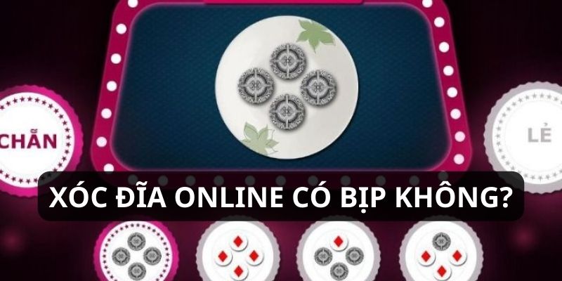 Xóc đĩa online có bịp không