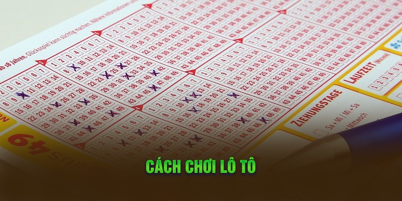 Cách chơi lô tô