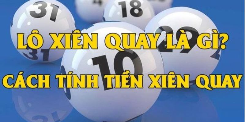 Chi tiết các tính tiền lô xiên quay là gì