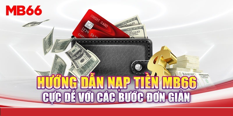 Những lưu ý quan trọng khi nạp tiền nhà cái MB66