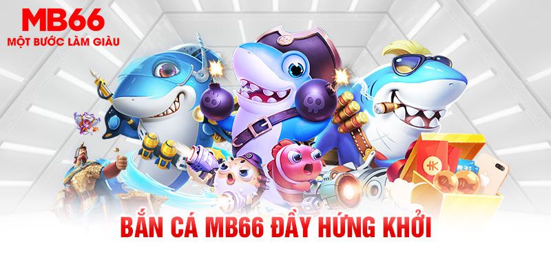 Những trò chơi bắn cá tại MB66 được ưa chuộng nhất 