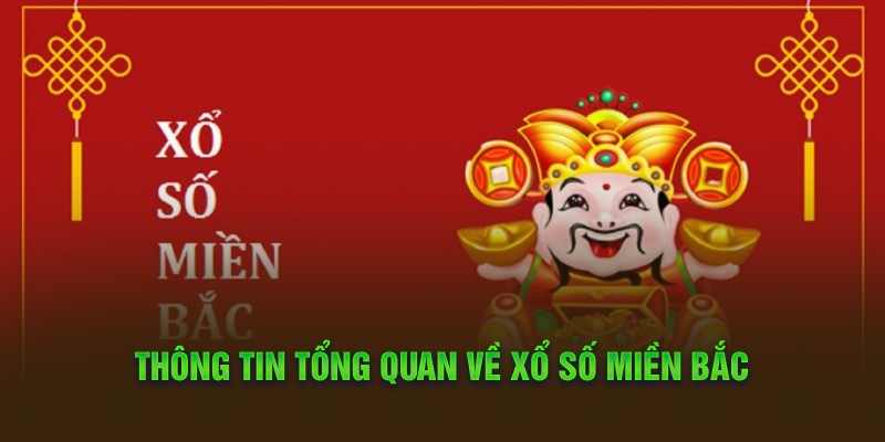 Thông tin tổng quan về trò chơi xổ số miền Bắc