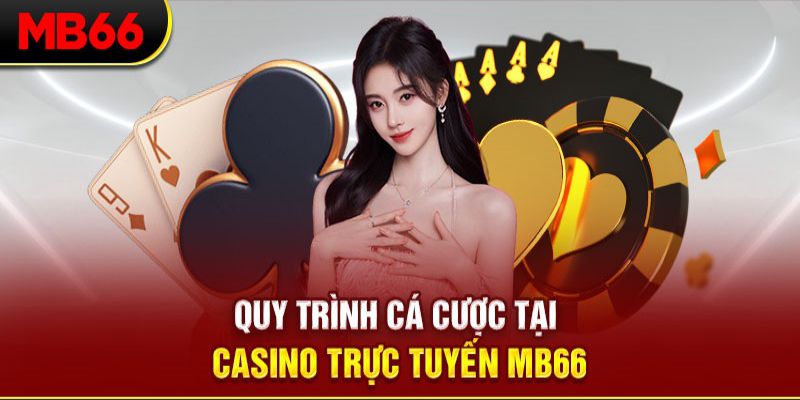 Hướng dẫn tham gia Casino MB66 cho người mới cực dễ