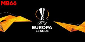 Europa League - Giải Bóng Đá Hot Không Nên Bỏ Lỡ Tại MB66